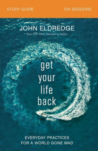 Carte Get Your Life Back Study Guide John Eldredge