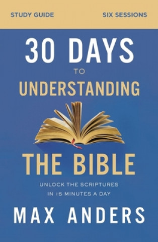 Buch 30 Days to Understanding the Bible Study Guide Max Anders