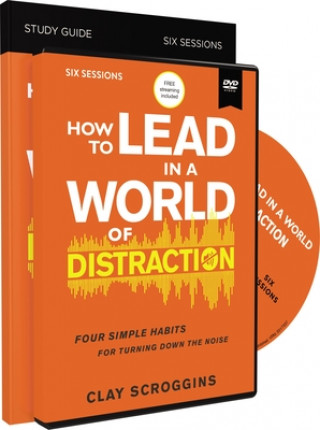 Kniha How to Lead in a World of Distraction Study Guide with DVD Clay Scroggins