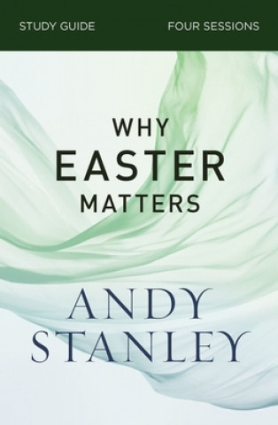 Book Why Easter Matters Bible Study Guide Andy Stanley