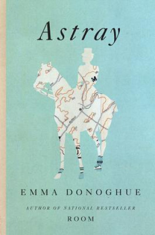 Könyv Astray Emma Donoghue