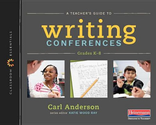 Könyv A Teacher's Guide to Writing Conferences: The Classroom Essentials Series Carl Anderson