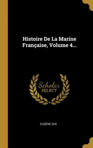 Carte Histoire De La Marine Française, Volume 4... Eugene Sue