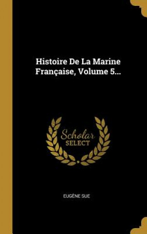 Carte Histoire De La Marine Française, Volume 5... Eugene Sue