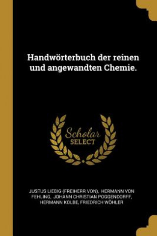 Βιβλίο Handwörterbuch Der Reinen Und Angewandten Chemie. Justus Liebig (Freiherr Von)