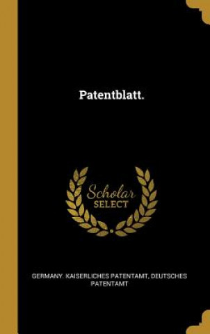 Kniha Patentblatt. Germany Kaiserliches Patentamt