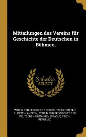 Kniha Mitteilungen Des Vereins Für Geschichte Der Deutschen in Böhmen. Czech Republic)