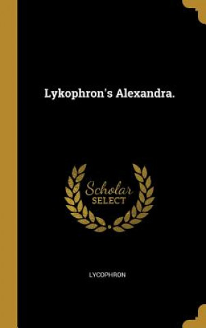 Könyv Lykophron's Alexandra. Lycophron