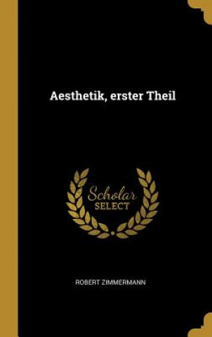 Book Aesthetik, Erster Theil Robert Zimmermann