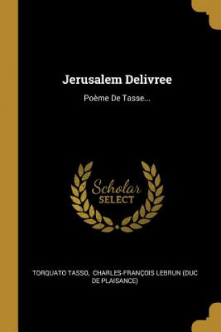 Kniha Jerusalem Delivree: Po?me De Tasse... Torquato Tasso