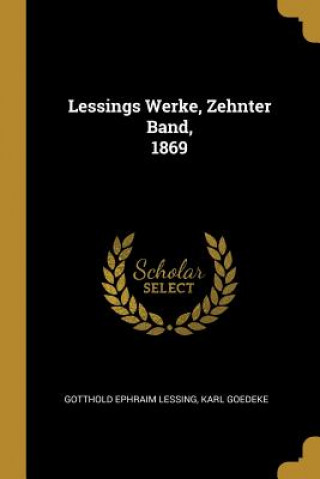 Kniha Lessings Werke, Zehnter Band, 1869 Gotthold Ephraim Lessing