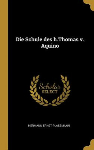 Kniha Die Schule Des H.Thomas V. Aquino Hermann Ernst Plassmann