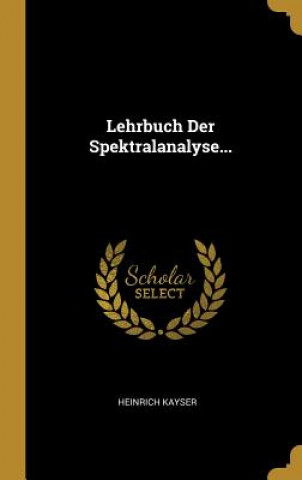 Book Lehrbuch Der Spektralanalyse... Heinrich Kayser