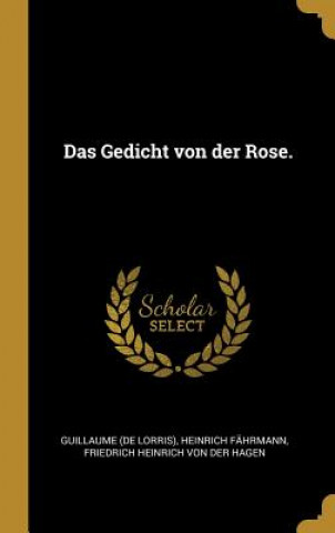 Kniha Das Gedicht Von Der Rose. Guillaume De Lorris