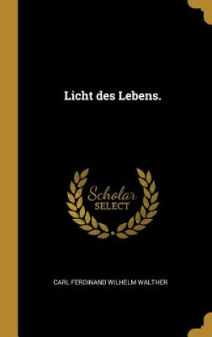 Kniha Licht Des Lebens. Carl Ferdinand Wilhelm Walther