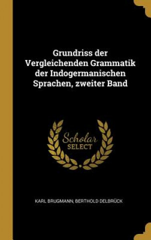 Livre Grundriss Der Vergleichenden Grammatik Der Indogermanischen Sprachen, Zweiter Band Karl Brugmann