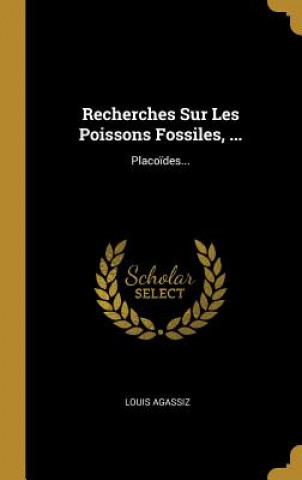 Carte Recherches Sur Les Poissons Fossiles, ...: Placo?des... Louis Agassiz