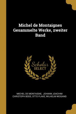 Carte Michel de Montaignes Gesammelte Werke, Zweiter Band Michel Montaigne
