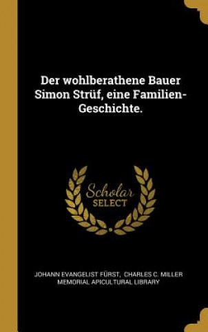 Könyv Der Wohlberathene Bauer Simon Strüf, Eine Familien-Geschichte. Johann Evangelist Furst