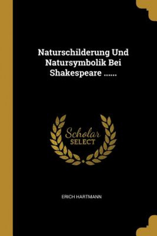 Book Naturschilderung Und Natursymbolik Bei Shakespeare ...... Erich Hartmann