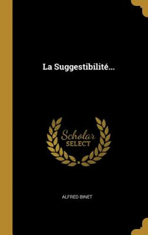 Kniha La Suggestibilité... Alfred Binet