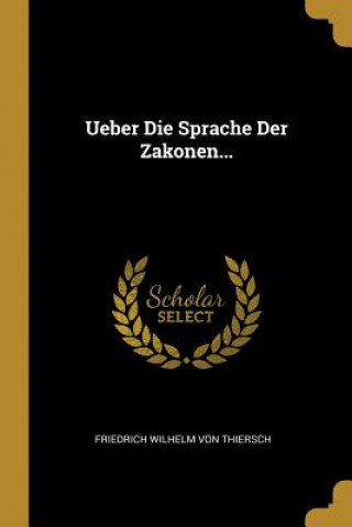 Książka Ueber Die Sprache Der Zakonen... Friedrich Wilhelm Von Thiersch