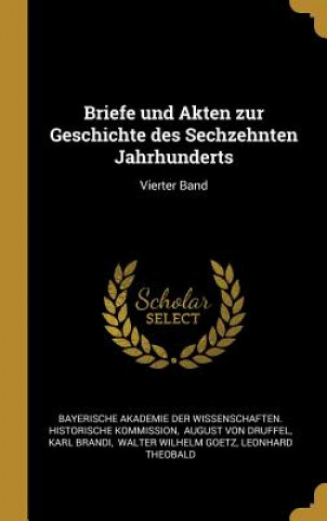 Kniha Briefe Und Akten Zur Geschichte Des Sechzehnten Jahrhunderts: Vierter Band Karl Brandi