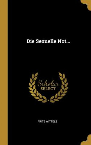 Buch Die Sexuelle Not... Fritz Wittels