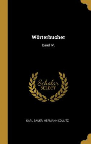 Kniha Wörterbucher: Band IV. Karl Bauer