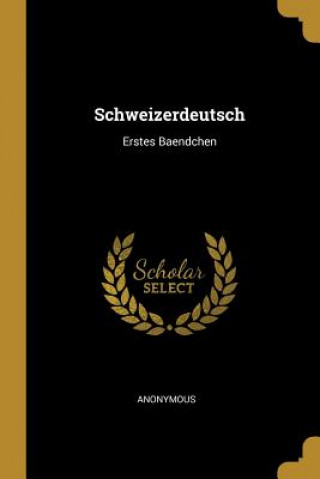 Könyv Schweizerdeutsch: Erstes Baendchen 