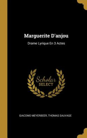 Kniha Marguerite D'anjou: Drame Lyrique En 3 Actes Giacomo Meyerbeer