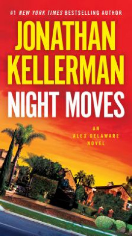 Kniha Night Moves : An Alex Delaware Novel Jonathan Kellerman