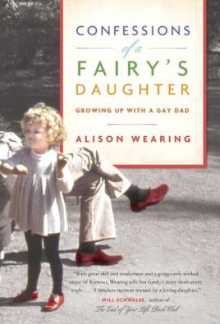 Carte Confessions of a Fairy's Daughter: Growing Up with a Gay Dad Alison Wearing