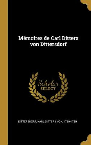 Carte Mémoires de Carl Ditters von Dittersdorf Karl Ditters von Dittersdorf
