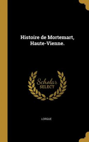 Carte Histoire de Mortemart, Haute-Vienne. Lorgue