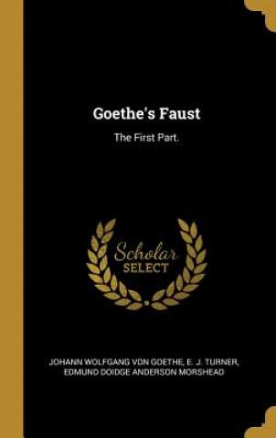 Kniha Goethe's Faust: The First Part. Johann Wolfgang Von Goethe