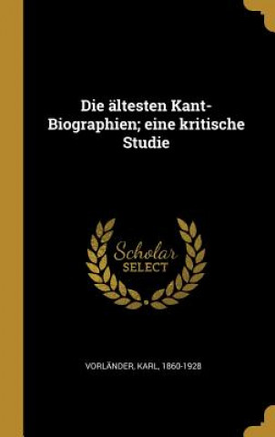 Livre Die Ältesten Kant-Biographien; Eine Kritische Studie Karl Vorlander