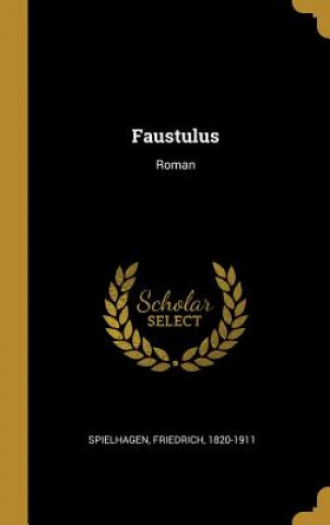 Kniha Faustulus: Roman Friedrich Spielhagen