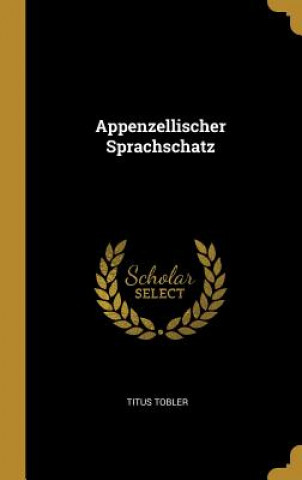 Buch Appenzellischer Sprachschatz Titus Tobler