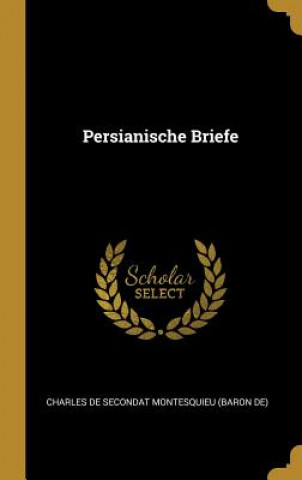 Kniha Persianische Briefe Charles De Secondat Montesquieu (Baron D