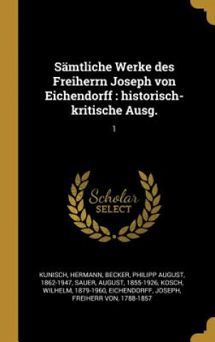 Buch Sämtliche Werke Des Freiherrn Joseph Von Eichendorff: Historisch-Kritische Ausg.: 1 Hermann Kunisch