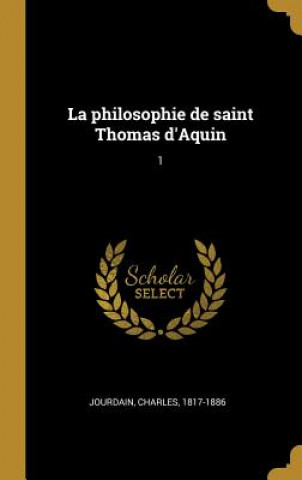 Carte La philosophie de saint Thomas d'Aquin: 1 Charles Jourdain