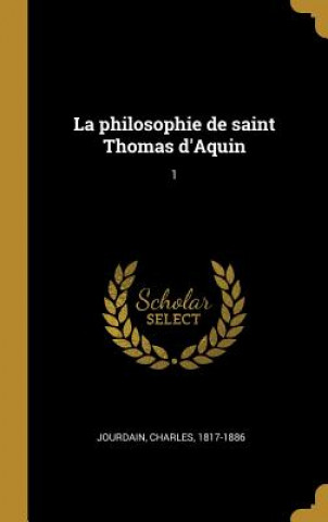 Книга La philosophie de saint Thomas d'Aquin: 1 Charles Jourdain