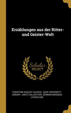 Carte Erzählungen Aus Der Ritter- Und Geister-Welt Christian August Vulpius