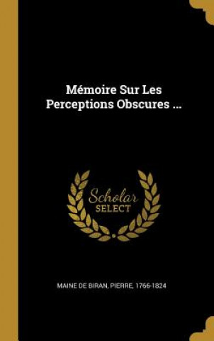 Kniha Mémoire Sur Les Perceptions Obscures ... Pierre Maine De Biran