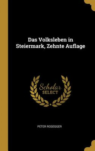 Kniha Das Volksleben in Steiermark, Zehnte Auflage Peter Rosegger