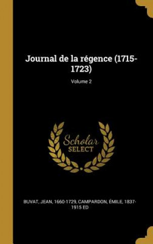 Kniha Journal de la régence (1715-1723); Volume 2 Jean Buvat