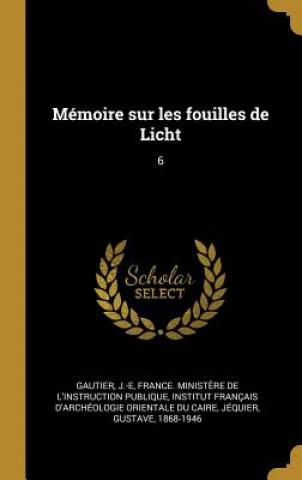Kniha Mémoire sur les fouilles de Licht: 6 J-E Gautier