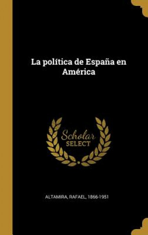 Βιβλίο La política de Espa?a en América Rafael Altamira