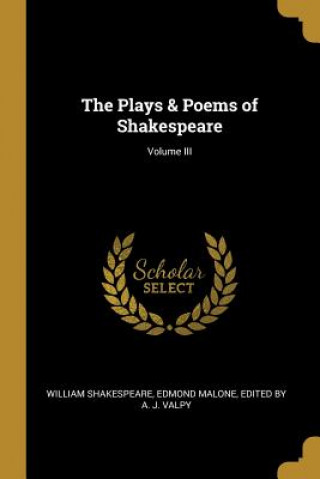 Carte The Plays & Poems of Shakespeare; Volume III Edmond Malone Edited by a. Shakespeare